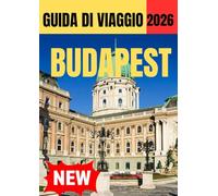 BUDAPEST GUIDA DI VIAGGIO 2026