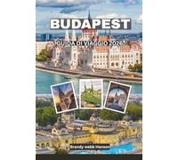BUDAPEST Guida di viaggio 2026: Esplora castelli reali, terme termali, bar in rovina, il fiume Danubio, gemme nascoste e la finale europea di calcio per club nel cuore dell'Ungheria