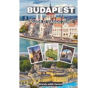 BUDAPEST Guida di viaggio 2026: Esplora castelli reali, terme termali, bar in rovina, il fiume Danubio, gemme nascoste e la finale europea di calcio per club nel cuore dell'Ungheria