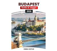 BUDAPEST GUIDA DI VIAGGIO 2026: Scopri le gemme nascoste, le migliori attrazioni, la cucina locale, i consigli essenziali, gli itinerari e gli approfondimenti culturali.