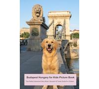 Budapest Hungary for Kids Picture Book: The Perfect Adventure Story Book, Souvenir & Travel Guide for Children (Travel to Europe: Animal Picture book series for children)