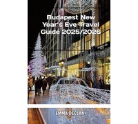 Budapest New Year’s Eve Travel Guide 2025/2026