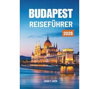 BUDAPEST REISEFÜHRER 2026: Eine sanfte Erkundung von Ungarns geschichtsträchtigster Stadt