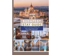 BUDAPEST STAY GUIDE: Best Hotels, Apartments & Boutique Stays - Where To Stay In Hungary’s Capital For Every Budget, Style & Season (EXPLORE MORE, ... Who Want Big Adventures on a Small Budget)