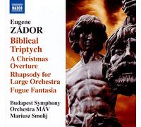 Budapest Symphony Orchestra MÁV - ZÁDOR, E.: Biblical Triptych / A Christmas Overture / Rhapsody for Large Orchestra / Fugue Fantasia (Budapest Symphony MÁV, Smolij)