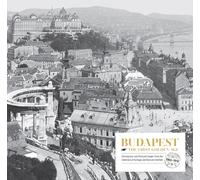 Budapest. the First Golden Age: Stereograms and Postcard Images. from the Collections of Fortepan and Deutsche Fotothek (1903 1912)