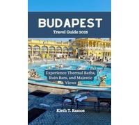 BUDAPEST Travel Guide 2025: Experience Thermal Baths, Ruin Bars, and Majestic Views