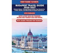 BUDAPEST TRAVEL GUIDE 2026-2027: Historic Charm, Thermal Baths & Smart Tour Secrets for a Safe, Stylish, and Memorable European Experience (World Careful Explorer Essential Series)