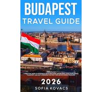Budapest Travel Guide 2026: A Practical Guide to Budapest’s Top Attractions, Hidden Gems, Local Food, Public Transport, and Easy Itineraries for First-Time and Returning Travelers