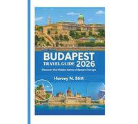 BUDAPEST TRAVEL GUIDE 2026: Discover the Hidden Gems of Eastern Europe