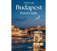 BUDAPEST TRAVEL GUIDE 2026: Essential Planning, Local Insights, and Expert Recommendations