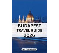 BUDAPEST TRAVEL GUIDE 2026: Must-see places, food culture, routes, tips, seasonal travel, hidden gems.