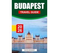 BUDAPEST TRAVEL GUIDE 2026: Thermal Baths, Grand Architecture, and Vibrant Life on the Danube