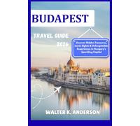 BUDAPEST TRAVEL GUIDE 2026: Uncover Hidden Treasures, Iconic Sights & Unforgettable Experiences in Hungary’s Sparkling Capital