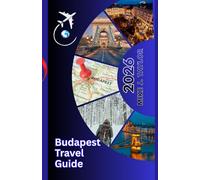 Budapest Travel Guide 2026: Uncover the Secrets of Buda and Pest: Soak, Sip, and Explore (The Explorer’s Europe Made Easy)