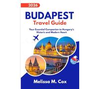 Budapest Travel Guide 2026: Your Essential Companion to Hungary’s Historic and Modern Heart