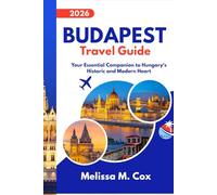 Budapest Travel Guide 2026: Your Essential Companion to Hungary’s Historic and Modern Heart