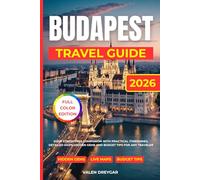 Budapest Travel Guide 2026: Your Stress-Free Companion With Practical Itineraries, Detailed Maps, Hidden Gems and Budget Tips For Any Traveler (Valen Dreygar Travel Guides)
