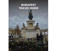 Budapest Travel Guide: Castle Hill, Fisherman's Bastion, Matthias Church & the Danube - An Honest Guide to Buda and Pest for Travelers (Farfalla Traveler: Europe Travel Guides)