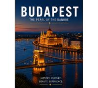 BUDAPEST TRAVEL PHOTOGRAPHY: A Coffee Table Book Showcasing Stunning Photography and Informative Descriptions of Budapest's Most Iconic Landmarks