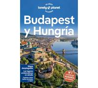 Budapest y Hungría 7: Rutas detalladas, las mejores experiencias, mapas y consejos de expertos (Guías de País Lonely Planet)