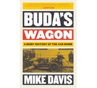 Buda's Wagon: A Brief History of the Car Bomb (The Essential Mike Davis)