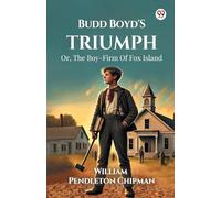 Budd Boyd's Triumph Or, The Boy-Firm Of Fox Island