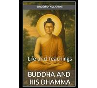 Buddha and His Dhamma: Life and Teachings (Timeless Wisdom Series)