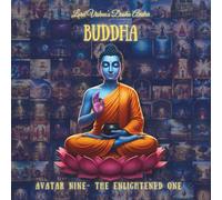 BUDDHA AVATAR: Ninth Avatar - The Enlightened One (The Lord Vishnu's Ten Avatars - Epic Transformation Tales of God's Descent)