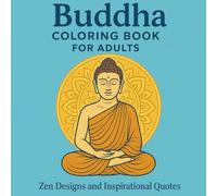 Buddha Coloring Book for Adults: 33 Easy Zen Designs and Inspirational Quotes for Mindfulness, Meditation, and Stress Relief