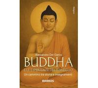 Buddha e le esperienze di risveglio. Un cammino tra storia e insegnamenti (Religioni)