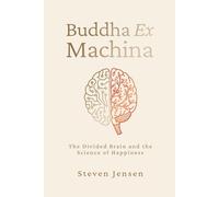 Buddha Ex Machina: The Divided Brain and the Science of Happiness
