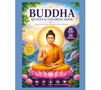Buddha Quotes & Coloring Book: 10 Inspiring Quotes & 10 Beautiful Coloring Pages for Relaxation, Mindfulness & Inner Peace