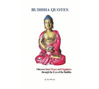 BUDDHA QUOTES: Discover Inner Peace and Happiness: Wisdom of the Buddha can Change Your Life - A Journey of Compassion, Mindfulness, and Clarity