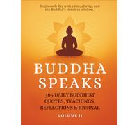 Buddha Speaks Vol II: 365 Daily Buddhist Quotes, Teachings, Reflections & Journal