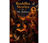 Buddha Stories for My Babies (Book 2): Gentle Buddhist Stories About Kindness, Wisdom, and Compassion