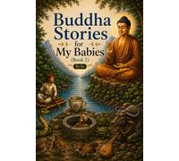 Buddha Stories for My Babies (Book 2): Short Moral Stories to Teach Kindness, Patience, and Courage