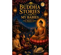 Buddha Stories for My Babies (Book 3): Gentle Buddhist Wisdom Stories for Children
