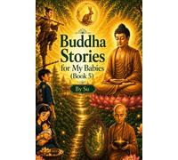 Buddha Stories for My Babies (Book 5): Timeless Buddhist Tales for Young Hearts