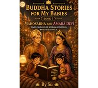 Buddha Stories for My Babies (Book 7): The Story of Mahosadha and Amara Devi