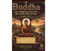 Buddha: The Enlightened One Who Showed the Path of Peace: Book 9 of 10: Discover the Journey of the Prince Who Left Behind a Life of Luxury and Shared ... Harmony, Peace & Prosperity in Your Life)