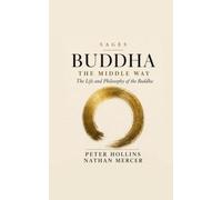 Buddha: The Middle Way and The Life and Philosophy of the Buddha (The Philosophers)