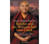 Buddha und die Wissenschaft vom Glück: Ein tibetischer Meister zeigt, wie Meditation den Körper und das Bewusstsein verändert - Vorwort von Daniel Goleman: 21779