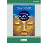 Buddha's Brain: The Practical Neuroscience of Happiness, Love, and Wisdom (Large Print Edition)