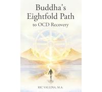 Buddha's Eightfold Path to OCD Recovery: Integrating Buddhist Wisdom with Modern OCD Treatment