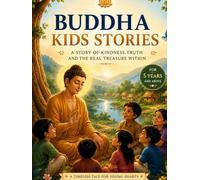 BUDDHAS KIDS STORY: A STORY OF KINDNESS, TRUTH AND THE REAL TREASURE WITHIN
