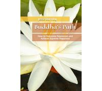 Buddha's Path: How to Overcome Depression and Achieve Supreme Happiness