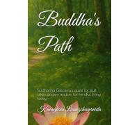 Buddha's Path: Siddhartha Gautama's quest for truth offers ancient wisdom for mindful living today