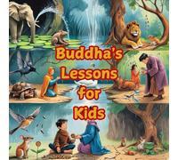 Buddhas Teachings for your kids: The Buddha's Teachings Simple Lessons for a Happy and Peaceful Life