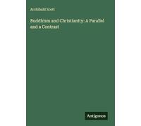 Buddhism and Christianity: A Parallel and a Contrast